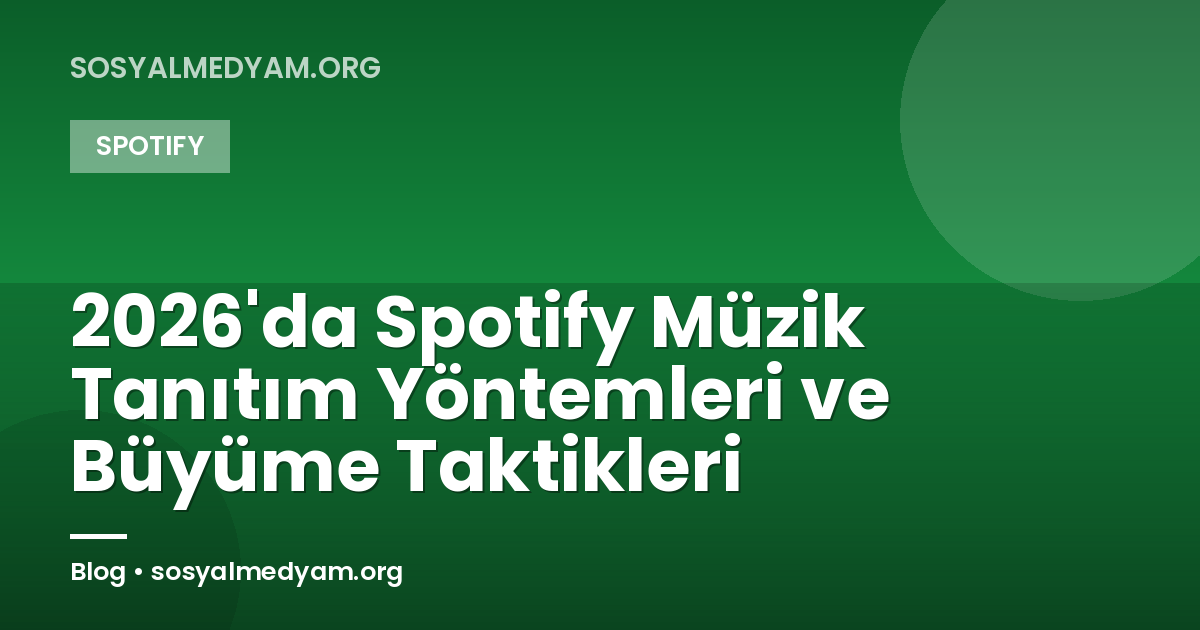 2026'da Spotify Müzik Tanıtım Yöntemleri ve Büyüme Taktikleri