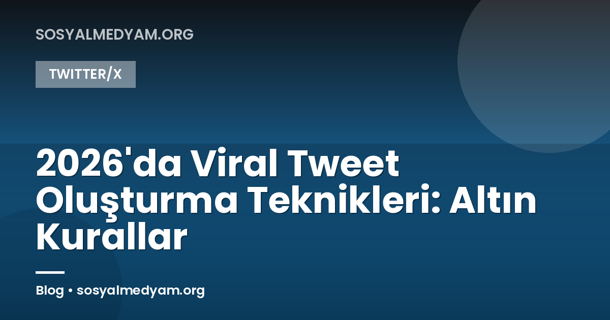 2026'da Viral Tweet Oluşturma Teknikleri: Altın Kurallar