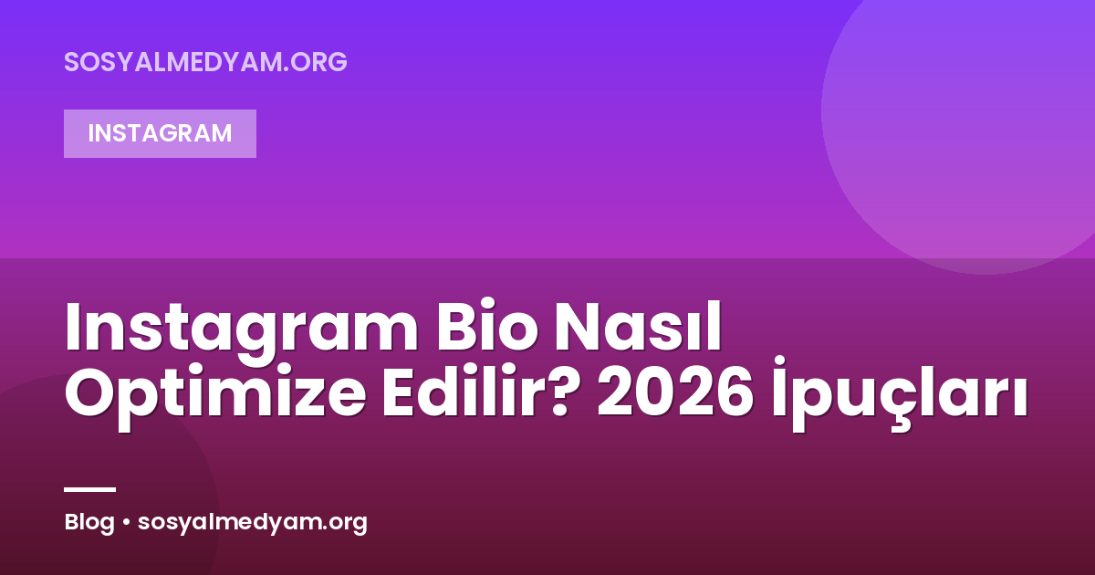 Instagram Bio Nasıl Optimize Edilir? 2026 İpuçları