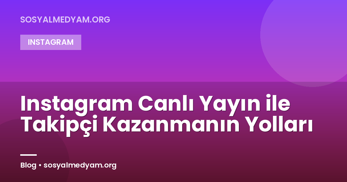 Instagram Canlı Yayın ile Takipçi Kazanmanın Yolları