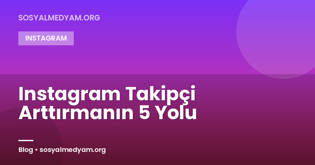 Instagram Takipçi Arttırmanın 5 Yolu