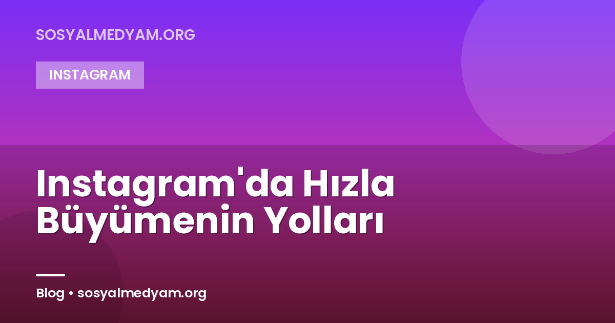 Instagram'da Hızla Büyümenin Yolları