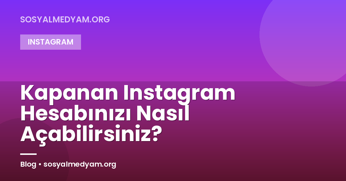 Kapanan Instagram Hesabınızı Nasıl Açabilirsiniz?