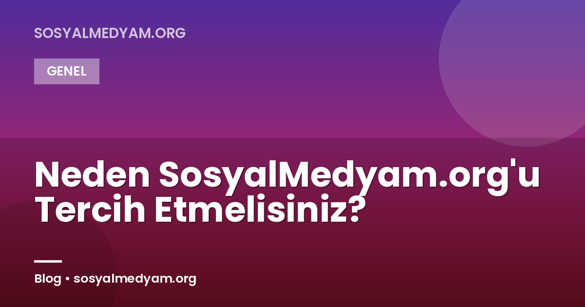 Neden SosyalMedyam.org'u Tercih Etmelisiniz?