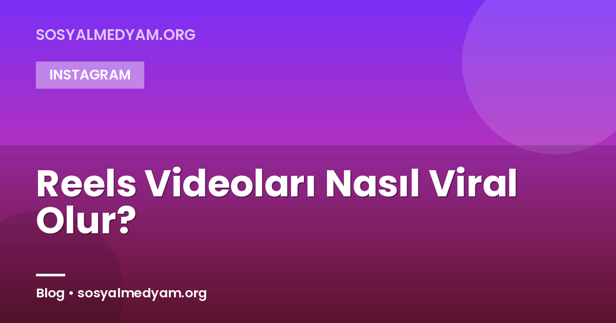 Reels Videoları Nasıl Viral Olur?