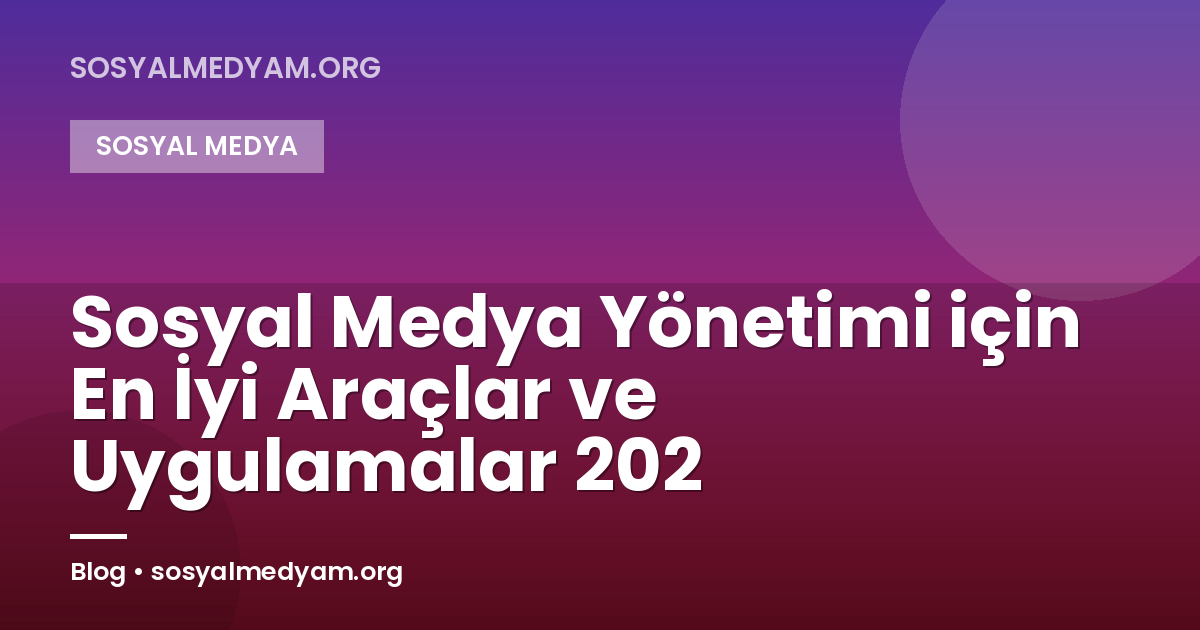 Sosyal Medya Yönetimi için En İyi Araçlar ve Uygulamalar 202