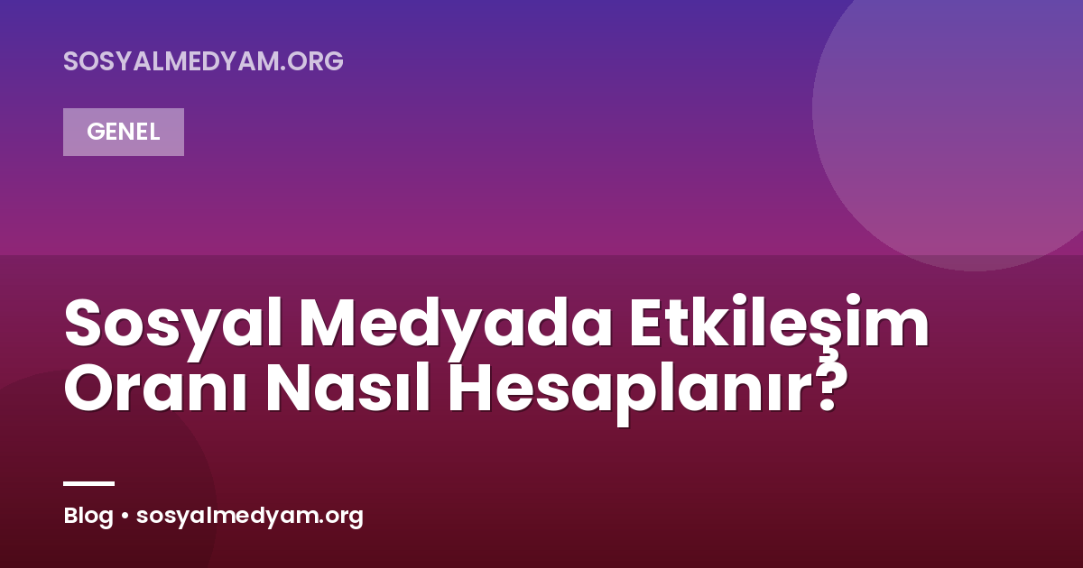 Sosyal Medyada Etkileşim Oranı Nasıl Hesaplanır?