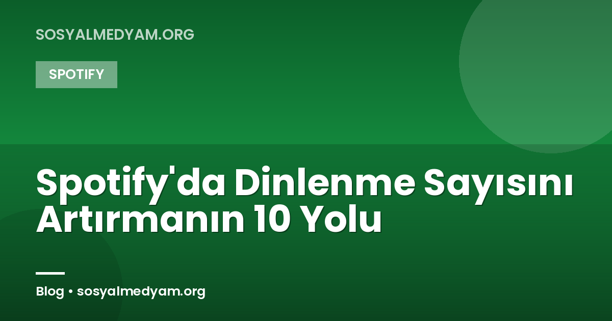 Spotify'da Dinlenme Sayısını Artırmanın 10 Yolu