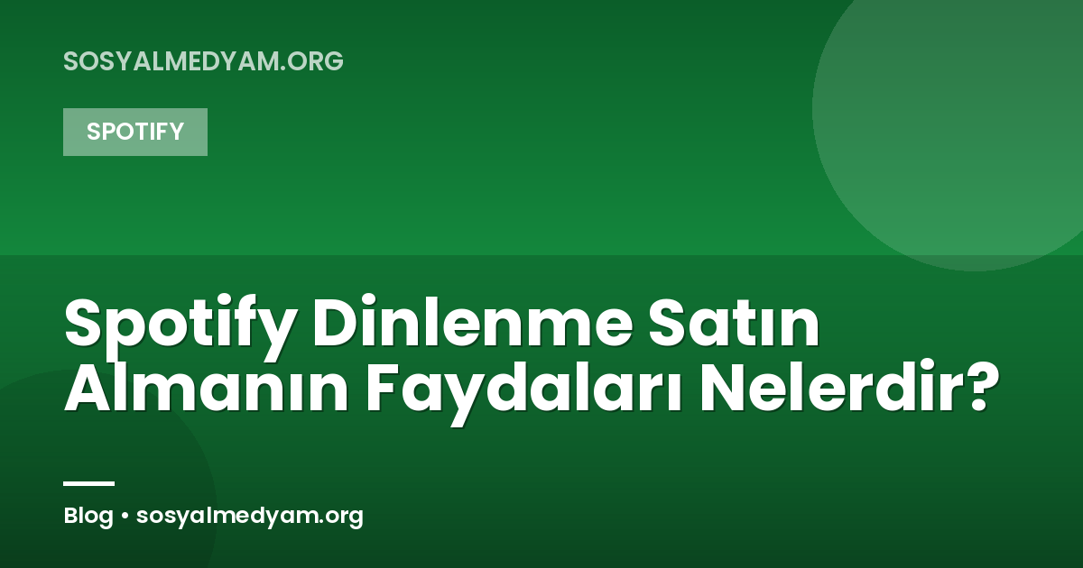 Spotify Dinlenme Satın Almanın Faydaları Nelerdir?