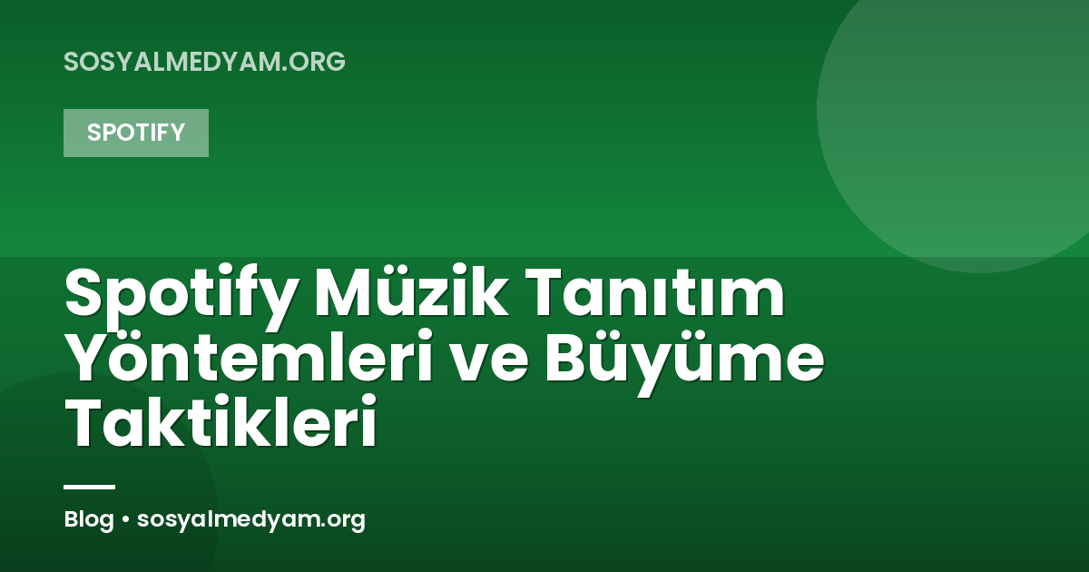 Spotify Müzik Tanıtım Yöntemleri ve Büyüme Taktikleri