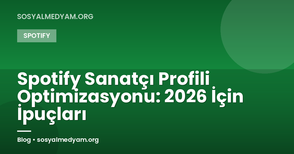 Spotify Sanatçı Profili Optimizasyonu: 2026 İçin İpuçları