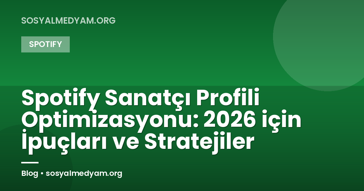 Spotify Sanatçı Profili Optimizasyonu: 2026 için İpuçları ve Stratejiler