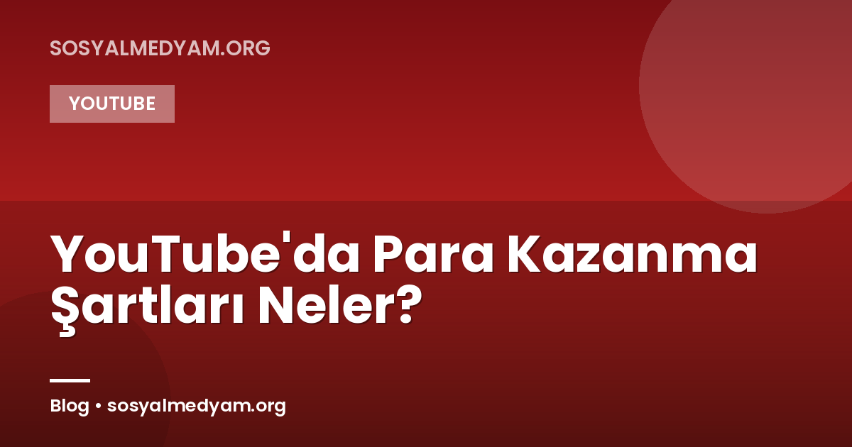 YouTube'da Para Kazanma Şartları Neler?