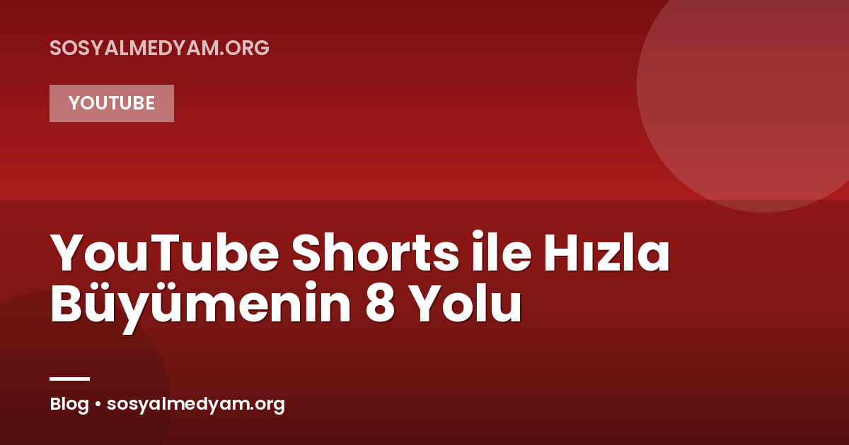 YouTube Shorts ile Hızla Büyümenin 8 Yolu